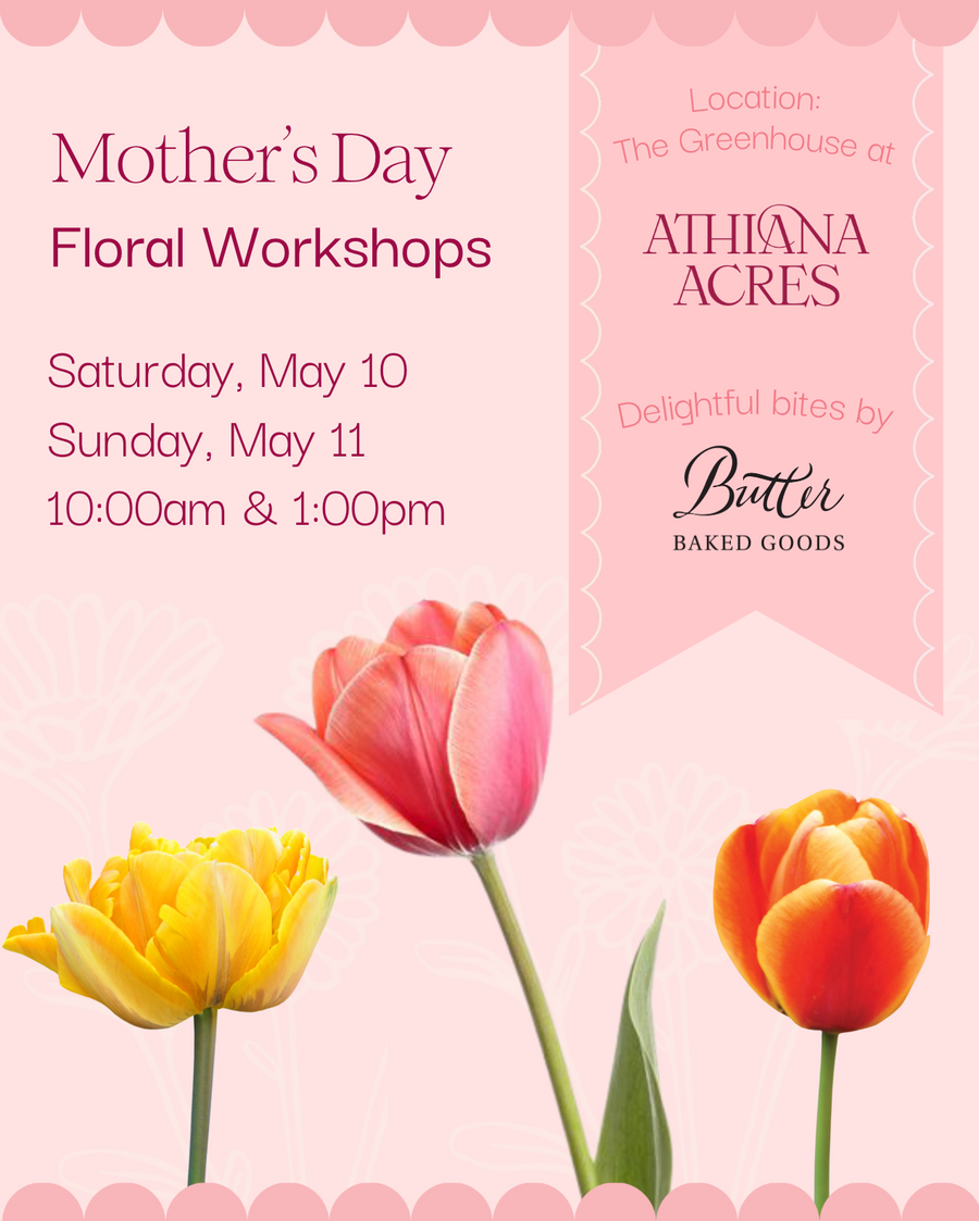 May 10 & 11 · Mother's Day Floral Workshops